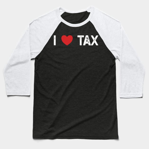 I Love Tax Baseball T-Shirt by YastiMineka